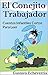 Cuentos Infantiles Cortos para Leer - El Conejito Trabajador (Cuentos Inventados, Cortos e Ilustrados con Valores Cristianos nº 10) (Spanish Edition)