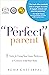 The Perfect Parent: 5 Tools...