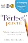 The Perfect Parent: 5 Tools for Using Your Inner Perfection to Connect with Your Kids