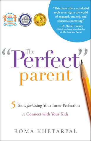 The Perfect Parent: 5 Tools for Using Your Inner Perfection to Connect with Your Kids (Paperback)