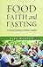 Food, Faith, and Fasting: A Sacred Journey to Better Health