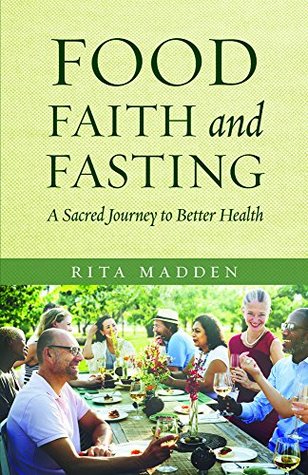 Food, Faith, and Fasting: A Sacred Journey to Better Health (Paperback)