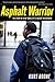 Asphalt Warrior: The Story ...
