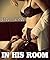 IN HIS ROOM (TABOO FORBIDDEN COLLECTION)