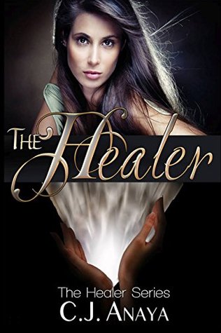 The Healer The Healer 1 By C J Anaya