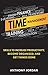 Time Management: Skills to Increase Productivity, Become Organized, and Get Things Done (Time Managment, Managing Time, Success, Organize, Productivity Book 1)