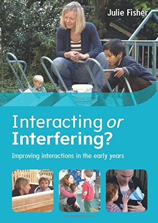 Interacting or Interfering? Improving interactions in the early years