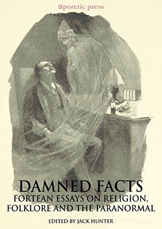 Damned Facts: Fortean Essays on Religion, Folklore and the Paranormal (Kindle Edition)