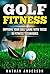 Golf Fitness: Improve Your ...