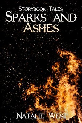 Sparks and Ashes (Storybook Tales, #1)