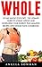 Whole: 30 Day Whole Food Diet - The Ultimate Guide to Losing Weight and Increasing Your Energy, plus Amazing Recipes With Whole Food Cookbook!
