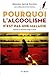 POURQUOI L'ALCOOLISME N'EST PAS UNE MALADIE NLLE EDITION