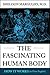 The Fascinating Human Body by Sheldon Margulies