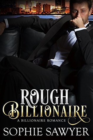 Rough Billionaire: A Billionaire Alpha Male Romance (Kindle Edition)