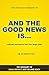 Summary of And the Good News Is...: Lessons and Advice from the Bright Side | Includes Analysis