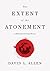 The Extent of the Atonement by David L. Allen