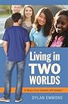 Living in Two Worlds by Dylan Emmons Living in Two Worlds by Dylan Emmons
