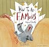 How to Be Famous by Michal  Shalev