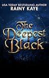 The Deepest Black by Rainy Kaye