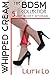 Whipped Cream: The BDSM Col...