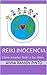 Reiki Inocencia: Cómo enseñar Reiki a los niños (Spanish Edition)