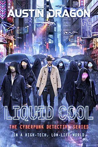 Liquid Cool: The Cyberpunk Detective Series (Liquid Cool #1)
