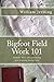 Bigfoot Field Work 101, Vol...