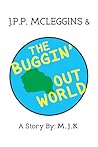 J.P.P. McLeggins & the Buggin' Out World J.P.P. McLeggins & the Buggin' Out World