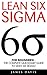 Lean Six Sigma: For Beginners! - The Complete QuickStart Guide To Lean Six Sigma! (Lean Six Sigma Healthcare, Lean Six Sigma Black Belt)