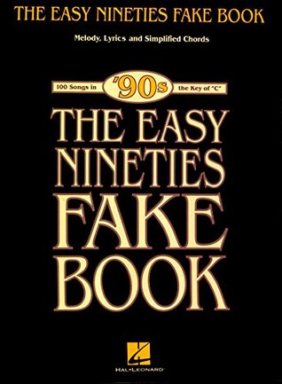 The Easy Nineties Fake Book: Melody, Lyrics & Simplified Chords for 100 Songs in the Key of C (Fake Books)