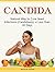 Candida: Natural Way to Cure Yeast Infections (Candidiasis) in Less than 30 Days