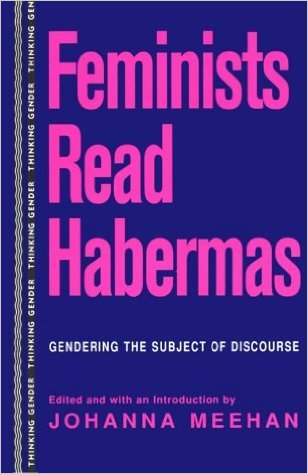 Feminists Read Habermas: Gendering the Subject of Discourse (Thinking Gender)