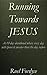 Books:on:sale:Running Towards Jesus:audio:christian:religious:spiritual:inspirational:motivational:prayer