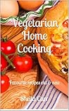 Vegetarian Home Cooking, favourite recipes old and new