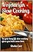 Vegetarian Slow Cooking by Sheila Carr Vegetarian Slow Cooking by Sheila Carr