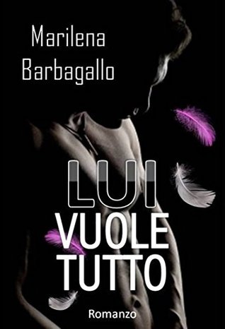 Lui vuole tutto (Kindle Edition)