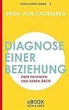 Diagnose einer Beziehung: Über Patienten und deren Ärzte
