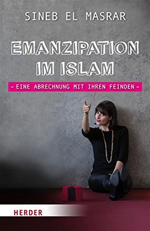 Emanzipation im Islam - Eine Abrechnung mit ihren Feinden (German Edition)
