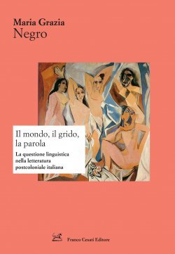 Il mondo, il grido, la parola. La questione linguistica nella letteratura postcoloniale italiana (Paperback)