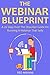 THE WEBINAR BLUEPRINT: A 26 Step Over The Shoulder Guide On Running A Webinar That Sells