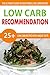 Low Carb: Delicious and Easy To Cook Low Carb Meals (Low Carb, Low Carb Recipes, Low Carb Cookbook, Low Carb Cooking )