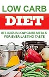 LOW CARB: Enjoy Quick, Easy & Delicious Low Carb Recipes ( Low Carb, Low Carb Recipes, Low Carb Cookbook, Low Carb Cooking, Low Carb Meals )