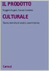 Il prodotto culturale: Teorie, tecniche di analisi, case histories