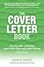 Cover Letter Book, The: How...