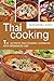 Thai Cooking: The Ultimate Thai Cooking Cookbook with Experienced Chef: Enjoy The Top Rated Recipes