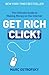 Get Rich Click: The Ultimate Guide to Making Money on the Internet