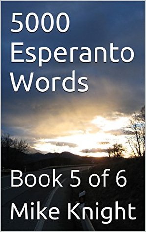 5000 Esperanto Words: Book 5 of 6 by Mike Knight
