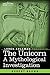 The Unicorn: A Mythological Investigation