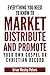Everything You Need To Know To Market Distribute And Promote ... by Brian Peters