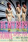 Be My Baby by Ronnie Spector Be My Baby by Ronnie Spector